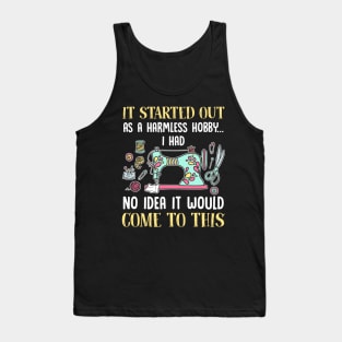 Sewing It Started Out As A Harmless Hobby T-Shirt Tank Top